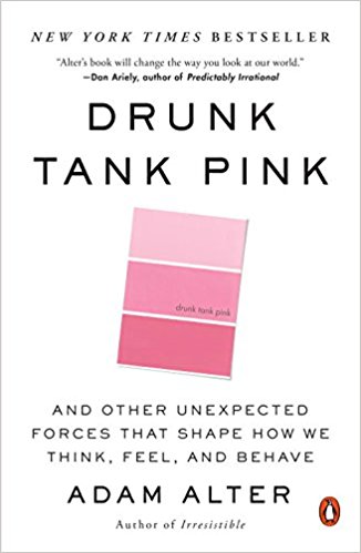 Drunk Tank Pink: And Other Unexpected Forces That Shape How We Think, Feel, and Behave - cover