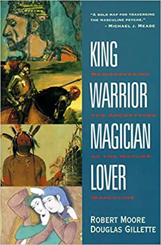 King, Warrior, Magician, Lover: Rediscovering the Archetypes of the Mature Masculine - cover