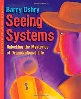 Seeing Systems: Unlocking the Mysteries of Organizational Life - cover