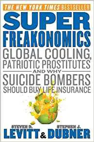 SuperFreakonomics : Refroidissement mondial, prostituées patriotiques et pourquoi les kamikazes devraient souscrire une assurance-vie - couverture