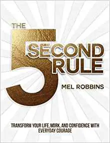 The 5 Second Rule: Transform Your Life, Work, and Confidence with Everyday Courage - cover