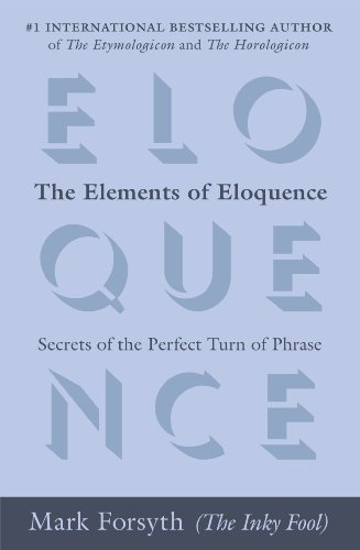 The Elements of Eloquence: Secrets of the Perfect Turn of Phrase - cover