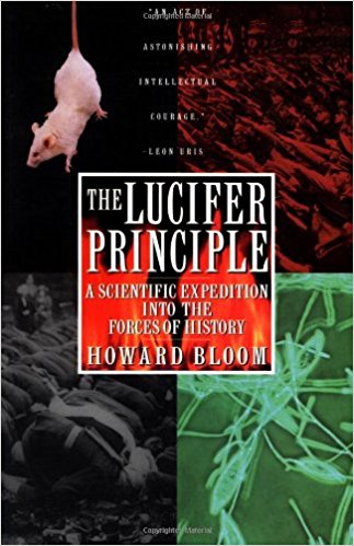 The Lucifer Principle: A Scientific Expedition into the Forces of History - cover