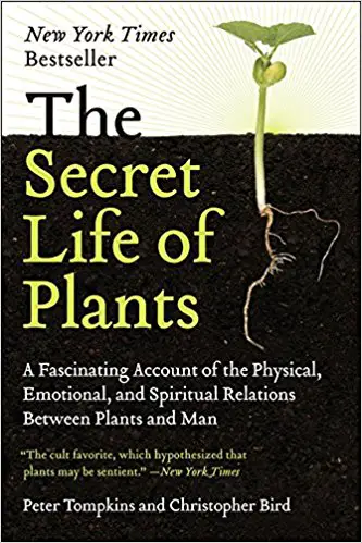 The Secret Life of Plants: a Fascinating Account of the Physical, Emotional, and Spiritual Relations Between Plants and Man - cover