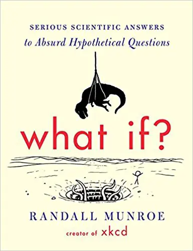 What If?: Serious Scientific Answers to Absurd Hypothetical Questions - cover
