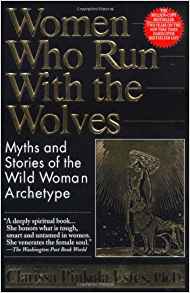 Women Who Run with the Wolves: Myths and Stories of the Wild Woman Archetype - cover