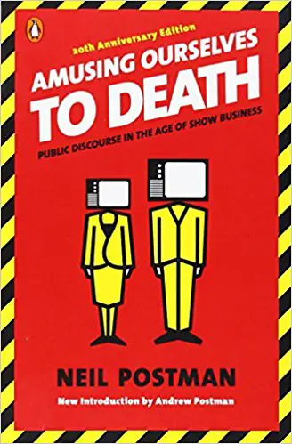 Amusing Ourselves to Death: Public Discourse in the Age of Show Business - cover
