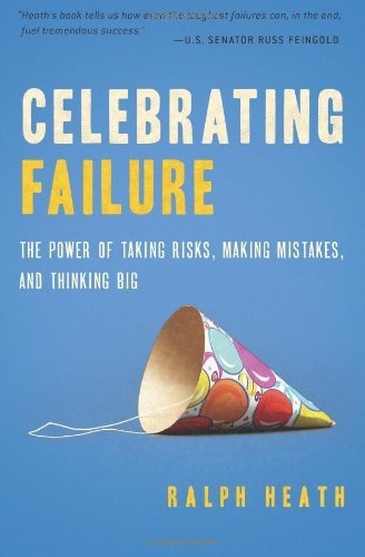 Celebrating Failure: The Power of Taking Risks, Making Mistakes and Thinking Big - cover