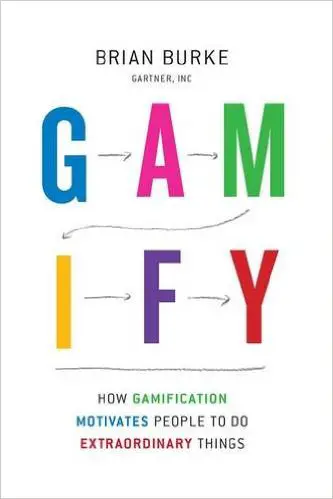 Gamify: How Gamification Motivates People to do Extraordinary Things - cover