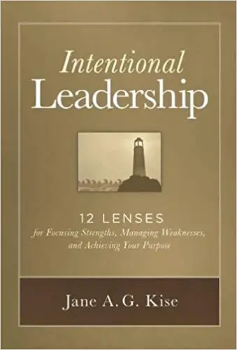 Intentional Leadership: 12 Lenses for Focusing Strengths, Managing Weaknesses, and Achieving Your Purpose - cover