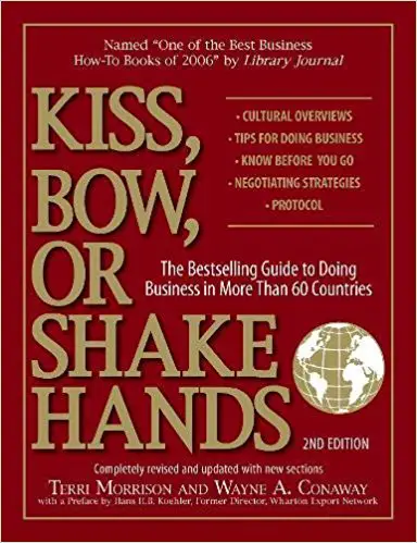 Kiss, Bow, Or Shake Hands: The Bestselling Guide to Doing Business in More Than 60 Countries - cover