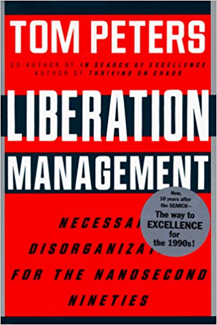 Liberation Management: Necessary Disorganization for the Nanosecond Nineties - cover