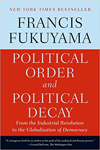 Political Order and Political Decay: From the Industrial Revolution to the Globalization of Democracy - cover