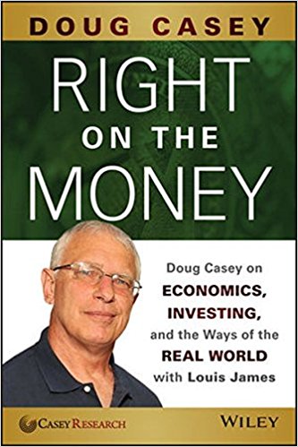 Right on the Money: Doug Casey on Economics, Investing, and the Ways of the Real World with Louis James - cover