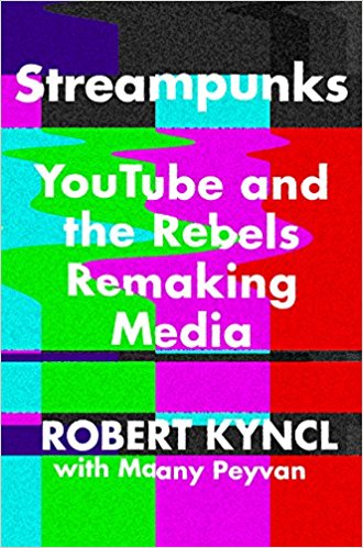 Streampunks: YouTube and the Rebels Remaking Media - cover