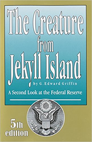 The Creature from Jekyll Island: A Second Look at the Federal Reserve - cover