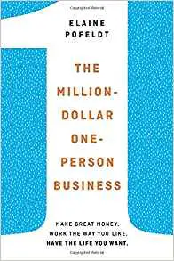 The Million-Dollar, One-Person Business: Make Great Money. Work the Way You Like. Have the Life You Want - cover