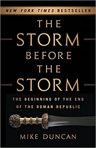The Storm Before the Storm: The Beginning of the End of the Roman Republic - cover