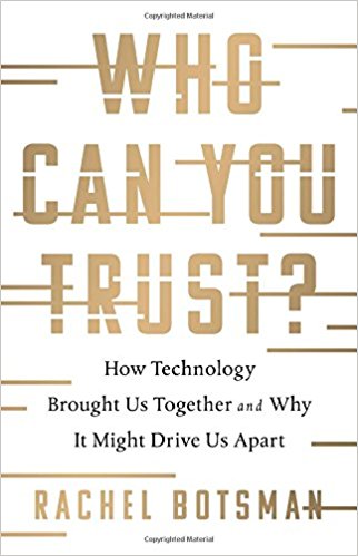 Who Can You Trust?: How Technology Brought Us Together and Why It Might Drive Us Apart - cover