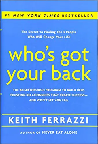 Who’s Got Your Back: The Breakthrough Program to Build Deep, Trusting Relationships That Create Success–and Won’t Let You Fail - cover