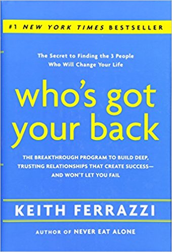 Who’s Got Your Back: The Breakthrough Program to Build Deep, Trusting Relationships That Create Success–and Won’t Let You Fail - cover