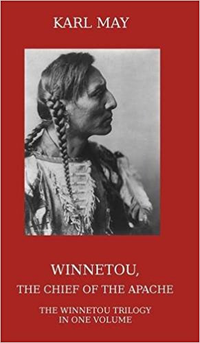 Winnetou, the Chief of the Apache: The Full Winnetou Trilogy in One Volume - cover