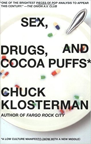 Sex, Drugs, and Cocoa Puffs: A Low Culture Manifesto - cover