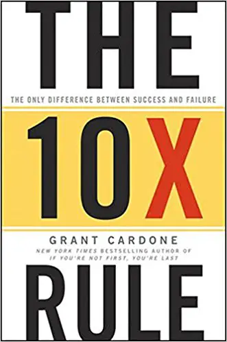 The 10X Rule: The Only Difference Between Success and Failure - cover