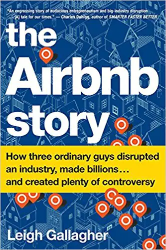 The Airbnb Story: How Three Ordinary Guys Disrupted an Industry, Made Billions . . . and Created Plenty of Controversy - cover
