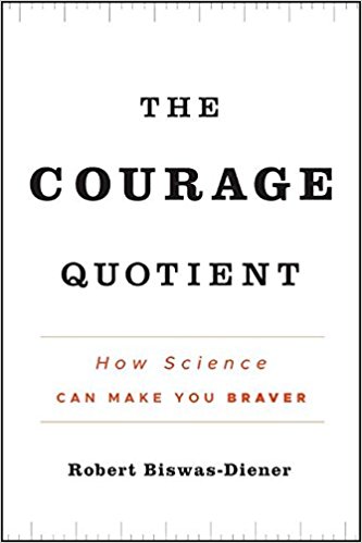 The Courage Quotient: How Science Can Make You Braver - cover