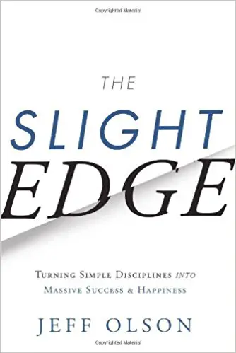 The Slight Edge: Turning Simple Disciplines into Massive Success and Happiness - cover