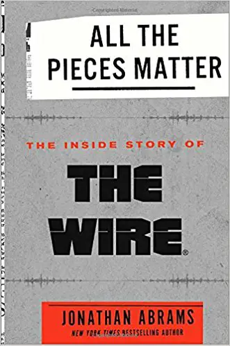 All the Pieces Matter: The Inside Story of The Wire - cover