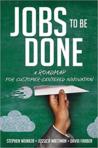 Jobs to Be Done: A Roadmap for Customer-Centered Innovation - cover