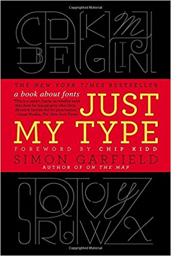 Just My Type: A Book About Fonts - Simon Garfield cover