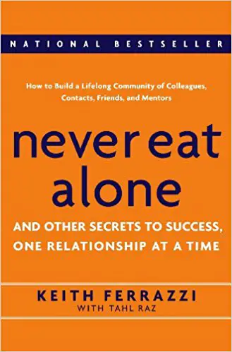 Never Eat Alone: And Other Secrets to Success, One Relationship at a Time - cover