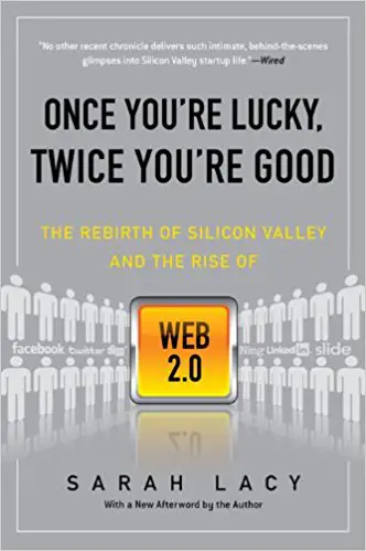Once You’re Lucky, Twice You’re Good: The Rebirth of Silicon Valley and the Rise of Web 2.0 - cover