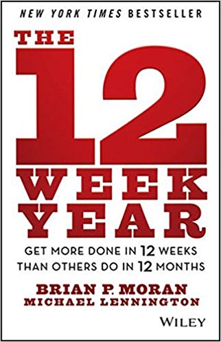 The 12 Week Year: Get More Done in 12 Weeks than Others Do in 12 Months - cover
