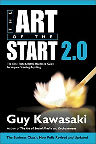 The Art of the Start 2.0: The Time-Tested, Battle-Hardened Guide for Anyone Starting Anything - cover
