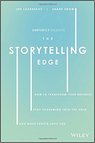 The Storytelling Edge: How to Transform Your Business, Stop Screaming into the Void, and Make People Love You - cover