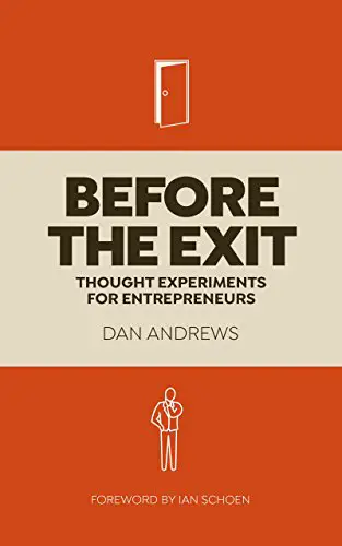 Before The Exit: Thought Experiments For Entrepreneurs - cover