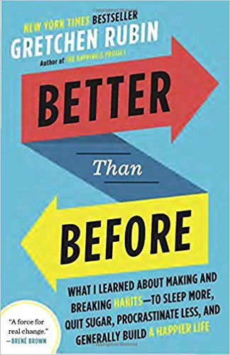 Better Than Before: What I Learned About Making and Breaking Habits–to Sleep More, Quit Sugar, Procrastinate Less, and Generally Build a Happier Life - cover