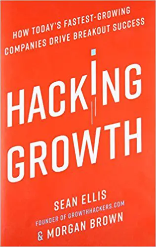 Hacking Growth: How Today’s Fastest-Growing Companies Drive Breakout Success - cover