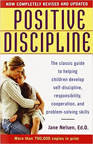 Positive Discipline: The Classic Guide to Helping Children Develop Self-Discipline, Responsibility, Cooperation, and Problem-Solving Skills - cover