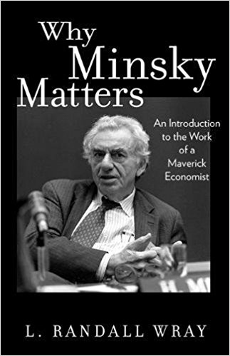 Why Minsky Matters: An Introduction to the Work of a Maverick Economist - cover