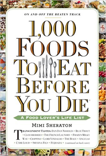 1,000 Foods To Eat Before You Die: A Food Lover’s Life List - cover