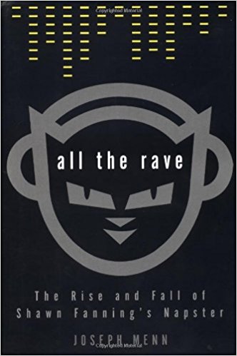 All the Rave: The Rise and Fall of Shawn Fanning’s Napster - cover