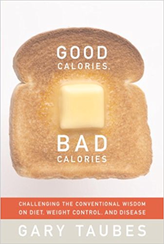 Good Calories, Bad Calories: Challenging the Conventional Wisdom on Diet, Weight Control, and Disease - cover