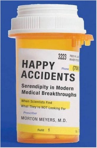Happy Accidents: Serendipity in Modern Medical Breakthroughs - cover