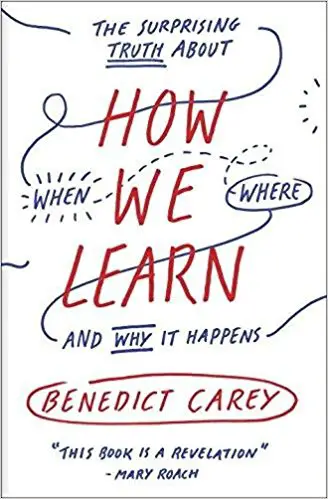 How We Learn: The Surprising Truth About When, Where, and Why It Happens - cover