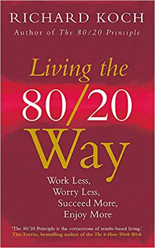 Living the 80/20 Way: Work Less, Worry Less, Succeed More, Enjoy More - cover